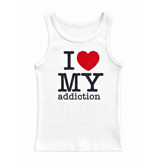 I <3 MY ADDICTION TANK